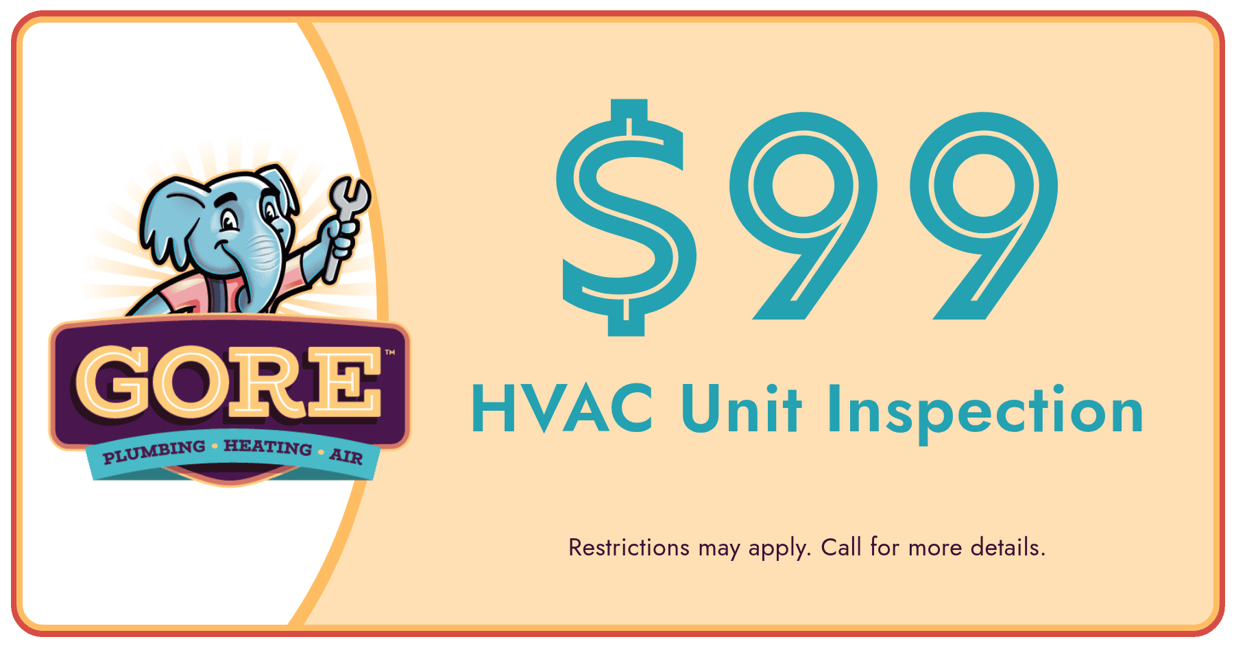 Gore Plumbing Heating and Air coupon for $99 HVAC unit inspection service.