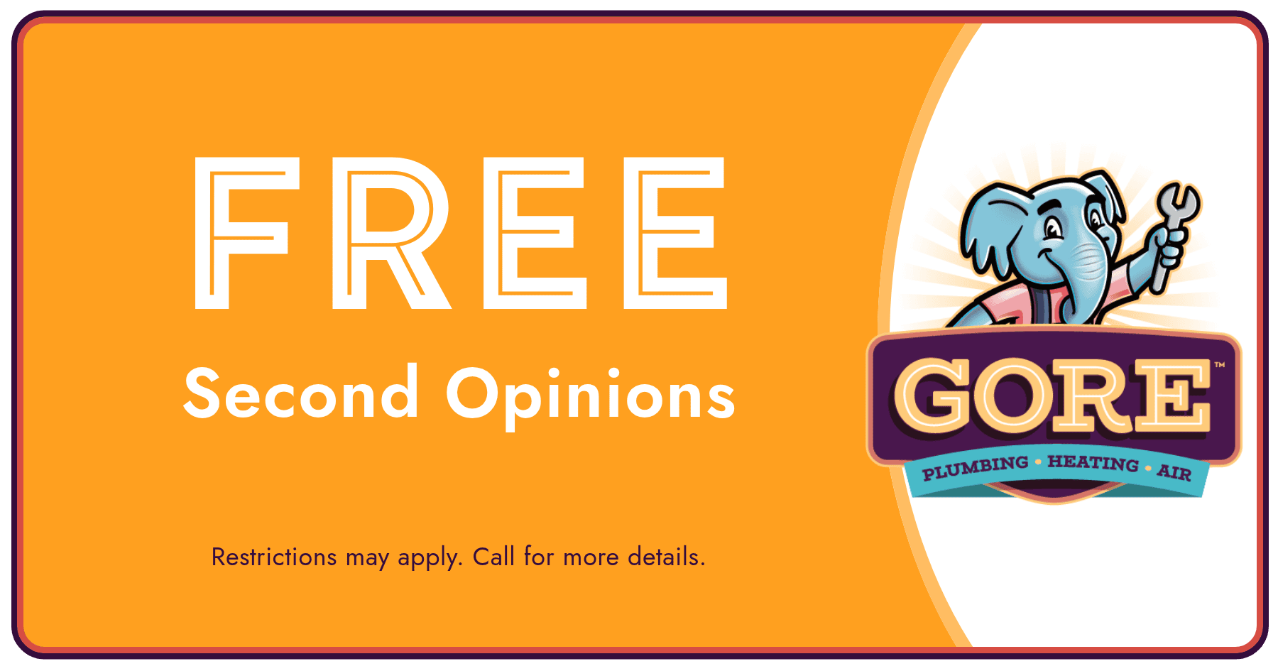 Gore Plumbing, Heating & Air coupon promoting free second opinions on services, with restrictions applying.